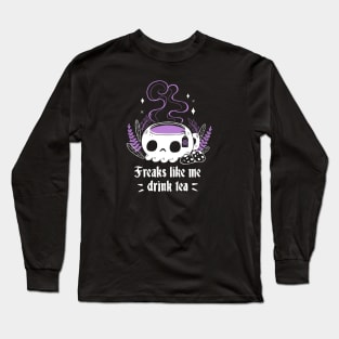 Freaks drink Tea Long Sleeve T-Shirt